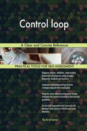 Control loop A Clear and Concise Reference de Gerardus Blokdyk