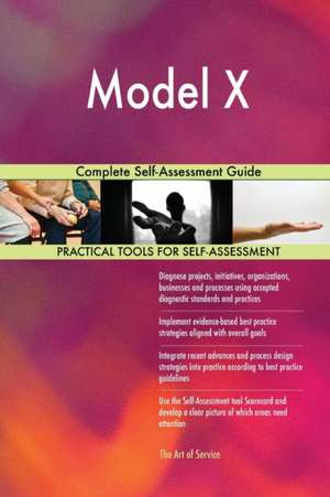 Model X Complete Self-Assessment Guide de Gerardus Blokdyk