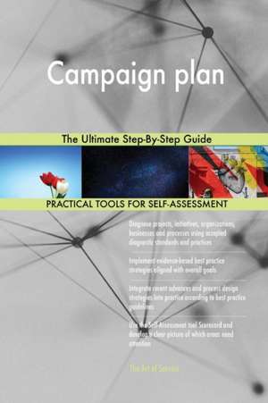 Campaign plan The Ultimate Step-By-Step Guide de Gerardus Blokdyk