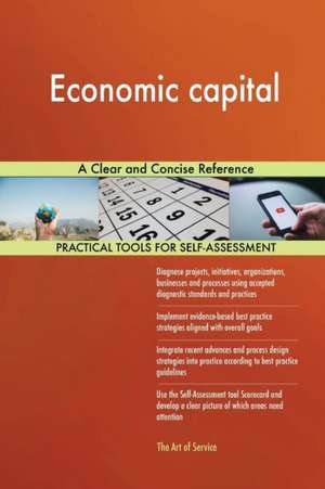 Economic capital A Clear and Concise Reference de Gerardus Blokdyk