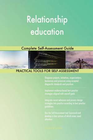 Relationship education Complete Self-Assessment Guide de Gerardus Blokdyk