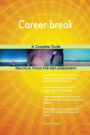 Career break A Complete Guide de Gerardus Blokdyk