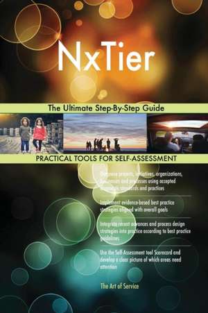 NxTier The Ultimate Step-By-Step Guide de Gerardus Blokdyk