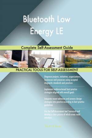 Bluetooth Low Energy LE Complete Self-Assessment Guide de Gerardus Blokdyk