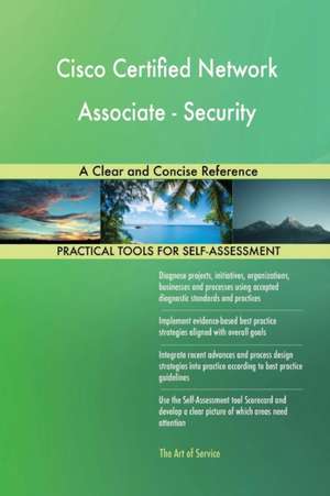 Cisco Certified Network Associate - Security A Clear and Concise Reference de Gerardus Blokdyk