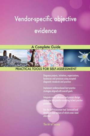 Vendor-specific objective evidence A Complete Guide de Gerardus Blokdyk