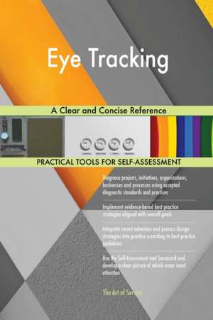 Eye Tracking A Clear and Concise Reference de Gerardus Blokdyk