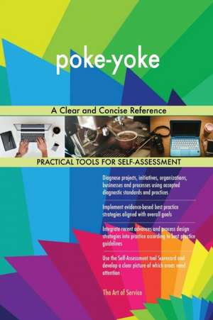 poke-yoke A Clear and Concise Reference de Gerardus Blokdyk