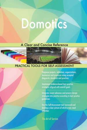 Domotics A Clear and Concise Reference de Gerardus Blokdyk