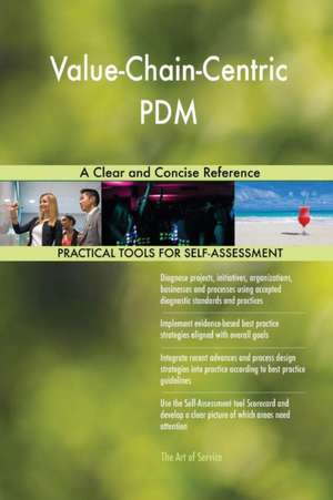 Value-Chain-Centric PDM A Clear and Concise Reference de Gerardus Blokdyk