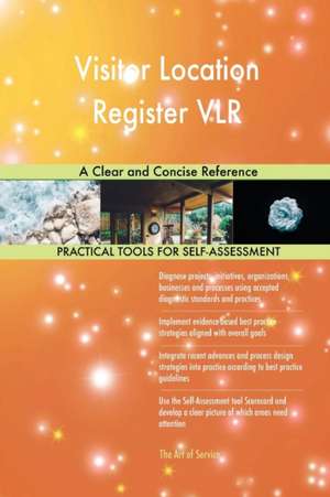 Visitor Location Register VLR A Clear and Concise Reference de Gerardus Blokdyk