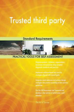 Trusted third party Standard Requirements de Gerardus Blokdyk