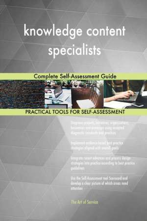 knowledge content specialists Complete Self-Assessment Guide de Gerardus Blokdyk