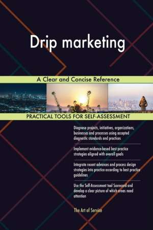 Drip marketing A Clear and Concise Reference de Gerardus Blokdyk