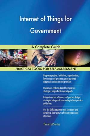 Internet of Things for Government A Complete Guide de Gerardus Blokdyk