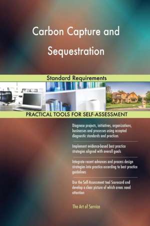 Carbon Capture and Sequestration Standard Requirements de Gerardus Blokdyk