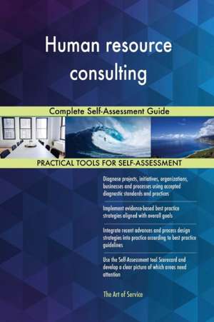 Human resource consulting Complete Self-Assessment Guide de Gerardus Blokdyk