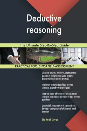 Deductive reasoning The Ultimate Step-By-Step Guide de Gerardus Blokdyk