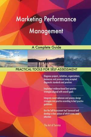 Marketing Performance Management A Complete Guide de Gerardus Blokdyk