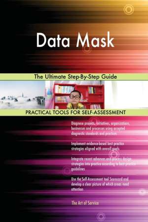 Data Mask The Ultimate Step-By-Step Guide de Gerardus Blokdyk