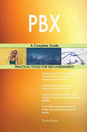 PBX A Complete Guide de Gerardus Blokdyk
