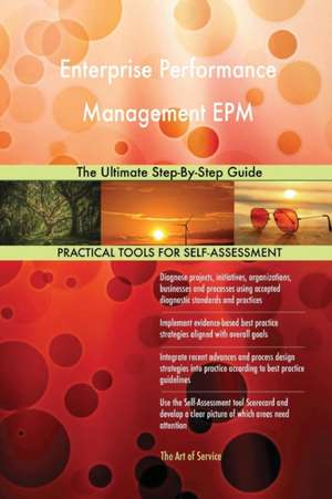 Enterprise Performance Management EPM The Ultimate Step-By-Step Guide de Gerardus Blokdyk