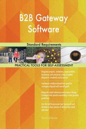 B2B Gateway Software Standard Requirements de Gerardus Blokdyk