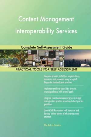 Content Management Interoperability Services Complete Self-Assessment Guide de Gerardus Blokdyk