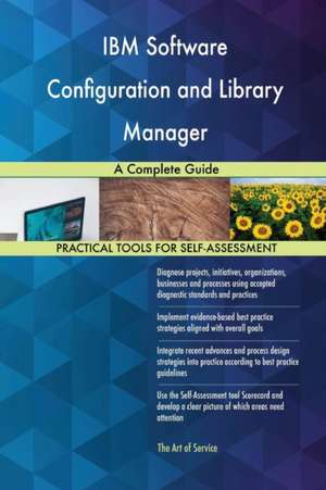 IBM Software Configuration and Library Manager A Complete Guide de Gerardus Blokdyk