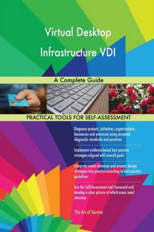 Virtual Desktop Infrastructure VDI A Complete Guide de Gerardus Blokdyk