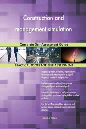 Construction and management simulation Complete Self-Assessment Guide de Gerardus Blokdyk