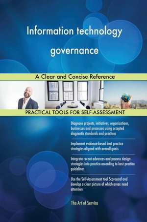 Information technology governance A Clear and Concise Reference de Gerardus Blokdyk