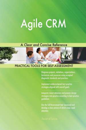 Agile CRM A Clear and Concise Reference de Gerardus Blokdyk