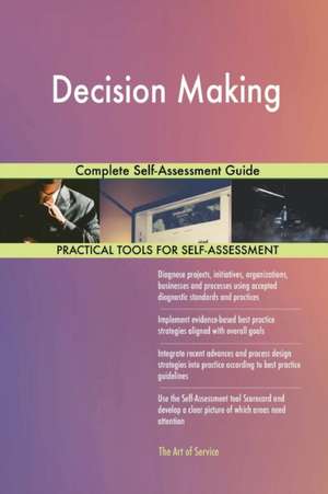 Decision Making Complete Self-Assessment Guide de Gerardus Blokdyk