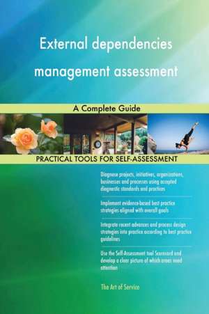 External dependencies management assessment A Complete Guide de Gerardus Blokdyk