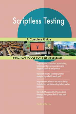 Scriptless Testing A Complete Guide de Gerardus Blokdyk
