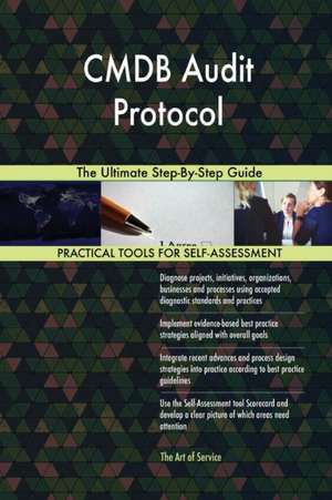CMDB Audit Protocol The Ultimate Step-By-Step Guide de Gerardus Blokdyk