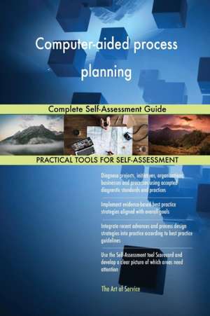 Computer-aided process planning Complete Self-Assessment Guide de Gerardus Blokdyk