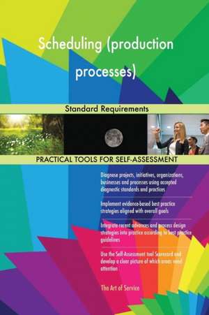 Scheduling (production processes) Standard Requirements de Gerardus Blokdyk