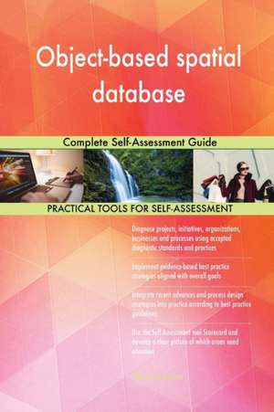 Object-based spatial database Complete Self-Assessment Guide de Gerardus Blokdyk