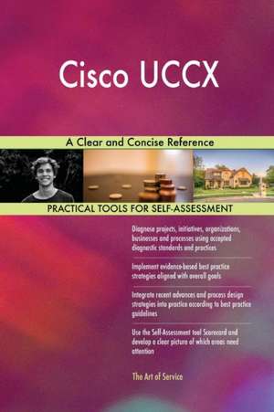 Cisco UCCX A Clear and Concise Reference de Gerardus Blokdyk