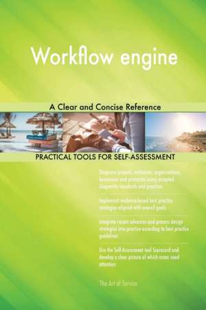 Workflow engine A Clear and Concise Reference de Gerardus Blokdyk