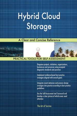 Hybrid Cloud Storage A Clear and Concise Reference de Gerardus Blokdyk