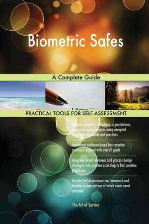 Biometric Safes A Complete Guide de Gerardus Blokdyk