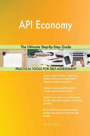 API Economy The Ultimate Step-By-Step Guide de Gerardus Blokdyk
