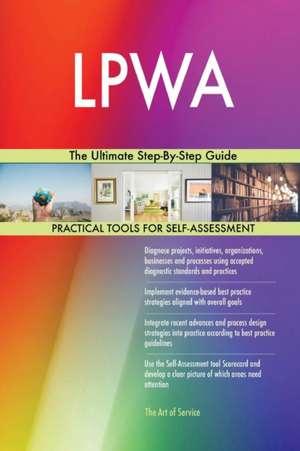 LPWA The Ultimate Step-By-Step Guide de Gerardus Blokdyk