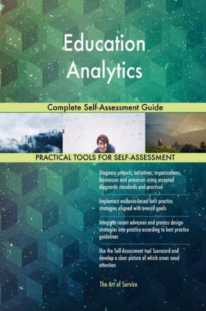 Education Analytics Complete Self-Assessment Guide de Gerardus Blokdyk