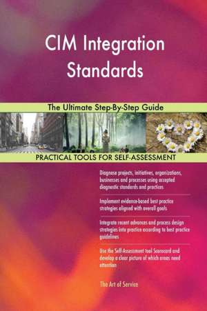 CIM Integration Standards The Ultimate Step-By-Step Guide de Gerardus Blokdyk