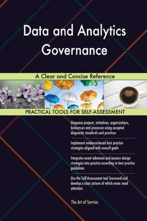 Data and Analytics Governance A Clear and Concise Reference de Gerardus Blokdyk