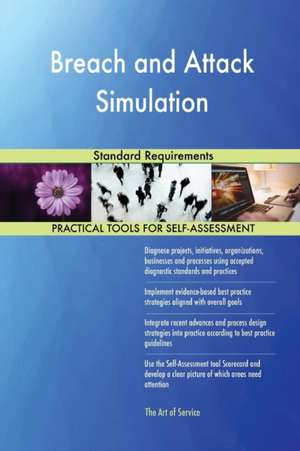 Breach and Attack Simulation Standard Requirements de Gerardus Blokdyk